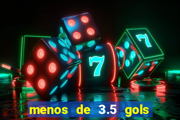 menos de 3.5 gols o que significa betano